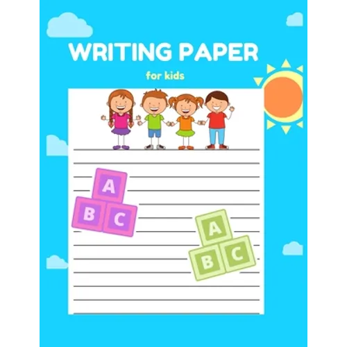 Writing Paper for Kids: A Fun Book To Practice Writing For Kids Ages 3-5, Beginner To Tracing Lines, Kindergarten Writing Paper - Paperback