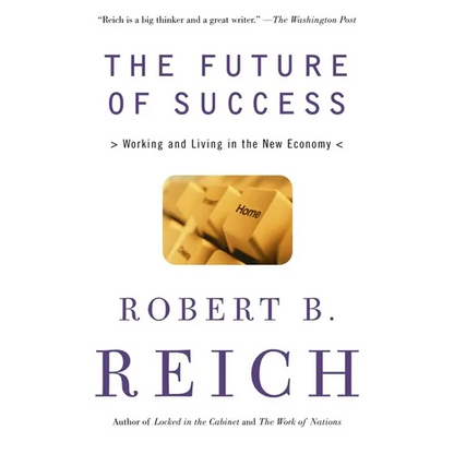 The Future of Success: Working and Living in the New Economy - Paperback