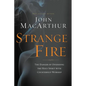Strange Fire: The Danger of Offending the Holy Spirit with Counterfeit Worship - Hardcover