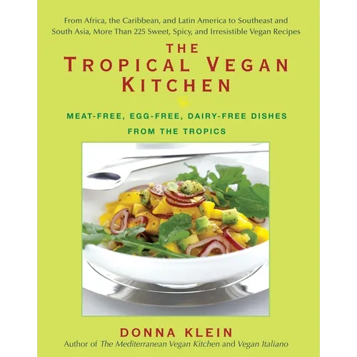 The Tropical Vegan Kitchen: Meat-Free, Egg-Free, Dairy-Free Dishes from the Tropics: A Cookbook - Paperback