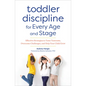 Toddler Discipline for Every Age and Stage: Effective Strategies to Tame Tantrums, Overcome Challenges, and Help Your Child Grow - Paperback