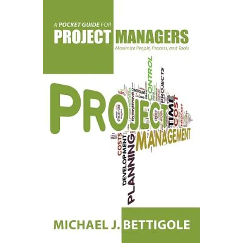 A Pocket Guide for Project Managers: Maximize People, Process, and Tools - Paperback