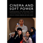Cinema and Soft Power: Configuring the National and Transnational in Geo-Politics - Paperback