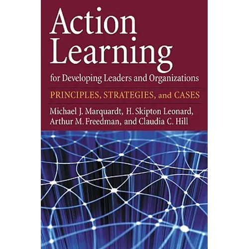 Action Learning for Developing Leaders and Organizations: Principles, Strategies, and Cases - Hardcover