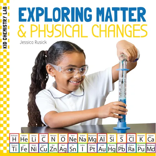 Exploring Matter & Physical Changes - Library Binding