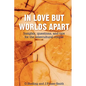 In Love But Worlds Apart: Insights, questions, and tips for the intercultural couple - Paperback