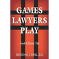 Games Lawyers Play...and Clients Too - Paperback