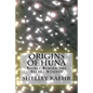 Origins of Huna: Secret Behind the Secret Science - Paperback