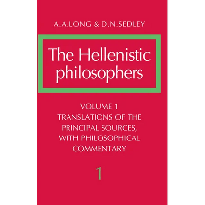 The Hellenistic Philosophers: Volume 1, Translations of the Principal Sources with Philosophical Commentary - Paperback