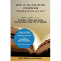 How to Self-Publish Your Book the CreateSpace Way: A Step-by-Step Guide To Writing, Printing and Selling Your Own Book Using Print On Demand - Paperback