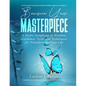 Become Your Masterpiece: A Poetic Symphony of Wisdom, Guidance, Tools and Techniques for Transforming Your Life - Hardcover