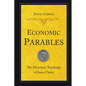Economic Parables: The Monetary Teachings of Jesus Christ - Paperback