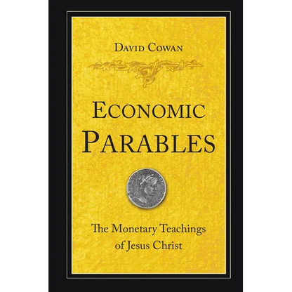 Economic Parables: The Monetary Teachings of Jesus Christ - Paperback