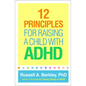 12 Principles for Raising a Child with ADHD - Hardcover