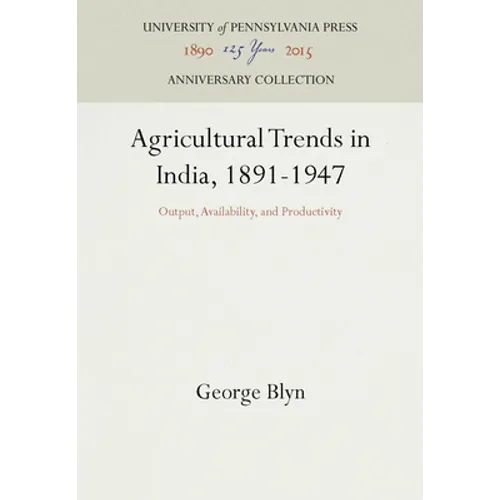 Agricultural Trends in India, 1891-1947: Output, Availability, and Productivity - Hardcover