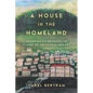 A House in the Homeland: Armenian Pilgrimages to Places of Ancestral Memory - Hardcover