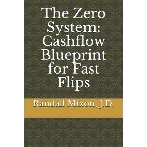The Zero System: Cashflow Blueprint for Fast Flips - Paperback