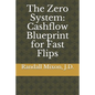The Zero System: Cashflow Blueprint for Fast Flips - Paperback