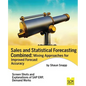 Sales and Statistical Forecasting Combined: Mixing Approaches for Improved Forecast Accuracy - Paperback