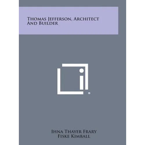 Thomas Jefferson, Architect and Builder - Hardcover