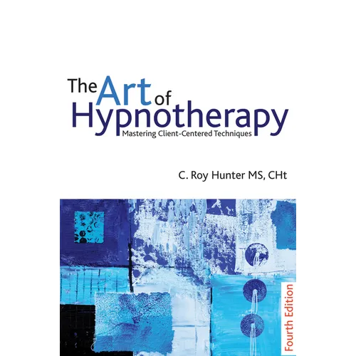 The Art of Hypnotherapy: Mastering Client-Centered Techniques - Paperback