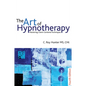 The Art of Hypnotherapy: Mastering Client-Centered Techniques - Paperback