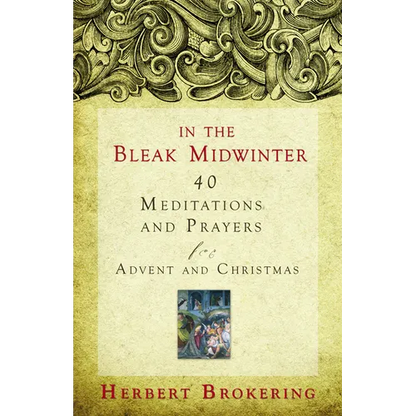 In the Bleak Midwinter: 40 Meditations and Prayers for Advent and Christmas - Paperback
