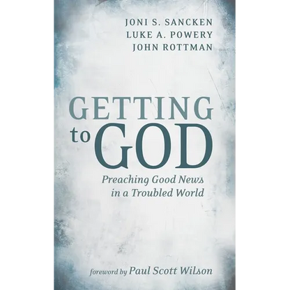 Getting to God: Preaching Good News in a Troubled World - Paperback