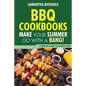 BBQ Cookbooks: Make Your Summer Go with a Bang! a Simple Guide to Barbecuing - Paperback