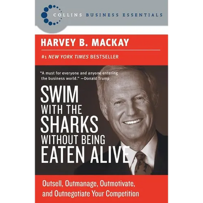 Swim with the Sharks Without Being Eaten Alive: Outsell, Outmanage, Outmotivate, and Outnegotiate Your Competition - Paperback