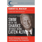 Swim with the Sharks Without Being Eaten Alive: Outsell, Outmanage, Outmotivate, and Outnegotiate Your Competition - Paperback