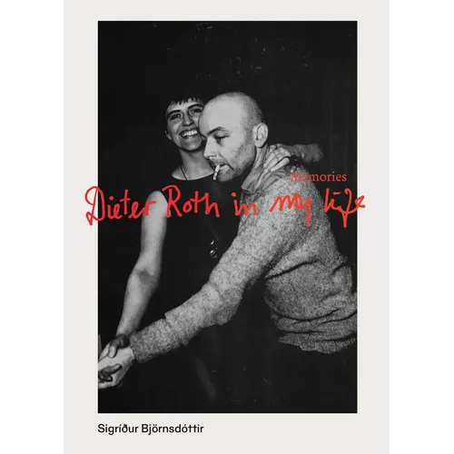 Dieter Roth in My Life: Memories - Paperback