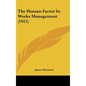 The Human Factor In Works Management (1912) - Hardcover