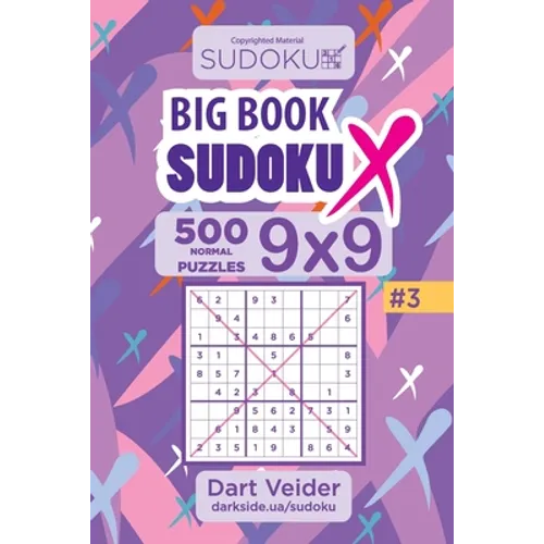 Big Book Sudoku X - 500 Normal Puzzles 9x9 (Volume 3) - Paperback