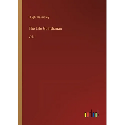 The Life Guardsman: Vol. I - Paperback
