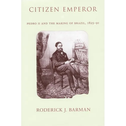 Citizen Emperor: Pedro II and the Making of Brazil, 1825-1891 - Paperback