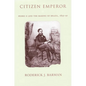 Citizen Emperor: Pedro II and the Making of Brazil, 1825-1891 - Paperback