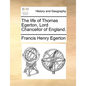 The Life of Thomas Egerton, Lord Chancellor of England. - Paperback