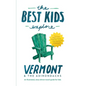 The Best Kids Explore Vermont & The Adirondacks: An illustrated, story-driven travel guide for kids - Hardcover