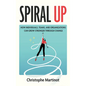 Spiral Up: How individuals, teams and organizations can grow stronger through change - Hardcover
