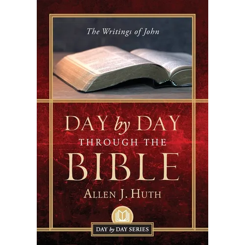 Day by Day Through the Bible: The Writings of John - Paperback