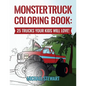 Monster Truck Coloring Book: 25 Trucks Your Kids Will Love! - Paperback