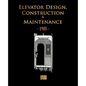 Elevator Design, Construction and Maintenance - 1905 - Paperback