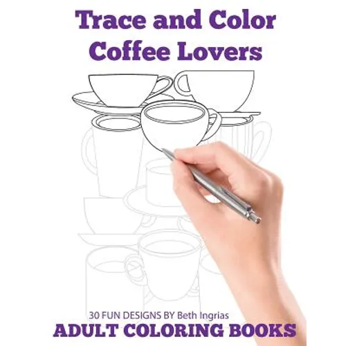 Trace and Color: Coffee Lovers: Adult Activity Book - Paperback