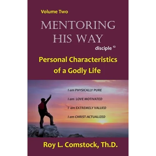 Mentoring His Way Volume 2: Personal Characteristics of a Godly Life - Paperback