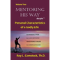 Mentoring His Way Volume 2: Personal Characteristics of a Godly Life - Paperback