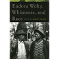 Eudora Welty, Whiteness, and Race - Paperback