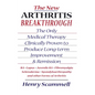 The New Arthritis Breakthrough: The Only Medical Therapy Clinically Proven to Produce Long-term Improvement and Remission of RA, Lupus, Juvenile RS, F - Hardcover