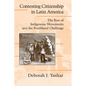 Contesting Citizenship in Latin America: The Rise of Indigenous Movements and the Postliberal Challenge - Paperback