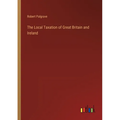 The Local Taxation of Great Britain and Ireland - Paperback